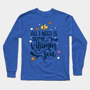 I Only Need Vitamin Sea 2 Long Sleeve T-Shirt